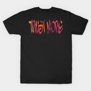 Trust More (Version 19) T-Shirt